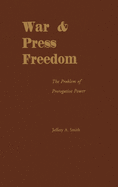 War & Press Freedom: The Problem of Prerogative Power