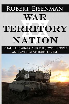 War Territory Nation: Israel, the Arabs, and the Jewish People and Cyprus: Aphrodite's Isle - Eisenman, Robert