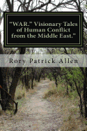 War. Visionary Tales of Human Conflict from the Middle East.