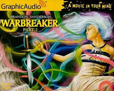 Warbreaker, Part 2 - Sanderson, Brandon, and Full Cast (Read by)