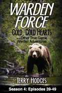 Warden Force: Cold, Cold Hearts and Other True Game Warden Adventures: Episodes 39 - 49