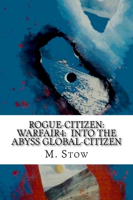 WarFair4: Rogue-Citizen Into The Abyss Global-Citizen - Stow, M