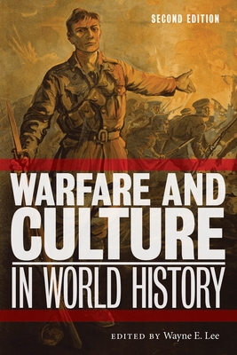 Warfare and Culture in World History, Second Edition - Lee, Wayne E (Editor)