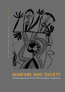 Warfare and Society: Archaeological and Social Anthropological Perspectives
