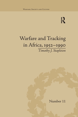 Warfare and Tracking in Africa, 1952-1990 - Stapleton, Timothy J