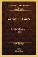 Warfare and Work: Or Life's Progress (1859)