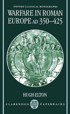 Warfare in Roman Europe, AD 350-425 - Elton, Hugh