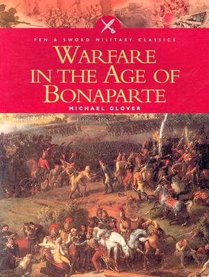Warfare in the Age of Bonaparte - Glover, Michael