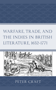 Warfare, Trade, and the Indies in British Literature, 1652-1771