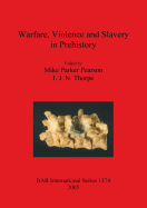 Warfare, Violence and Slavery in Prehistory