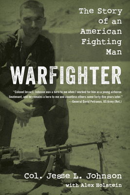 Warfighter: The Story of an American Fighting Man - Col Johnson, Jesse L, and Holstein, Alex