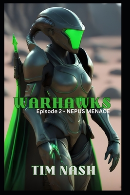 Warhawks 2: Nepus Menace - Nash, Tim