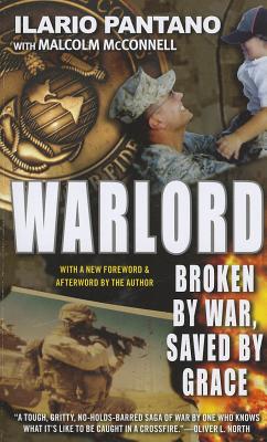Warlord: Broken by War, Saved by Grace - Pantano, Ilario, and McConnell, Malcolm