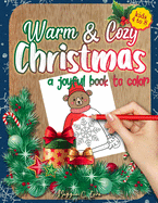 Warm and Cozy Christmas: A Joyful Book to Color, Amazing & Funny Christmas Coloring Book for Kids, the Perfect Present for your Toddlers, Girls or Boys, 4-8 ages, Cheerful, Easy and Relaxing Drawings
