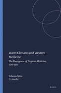 Warm Climates and Western Medicine: The Emergence of Tropical Medicine, 1500-1900