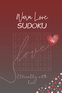 Warm Love - Sudoku (100 Eternally with Love) Puzzles: Gift for All Occassions, Birthday, Valentines Day, Thank You, Wedding, Thinking of You, Get Well