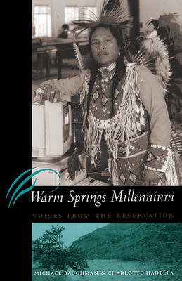 Warm Springs Millennium: Voices from the Reservation - Baughman, Michael, and Hadella, Charlotte
