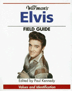 Warman's Elvis Field Guide - Kennedy, Paul (Editor)