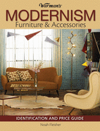Warman's Modernism Furniture & Accessories: Identification and Price Guide