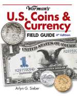 Warman's U.S. Coins & Currency Field Guide: Values and Identification - Sieber, Arlyn G