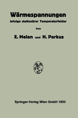 Warmespannungen: Infolge Stationarer Temperaturfelder - Melan, Ernst, and Parkus, Heinz