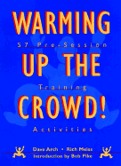 Warming Up the Crowd!: 57 Pre-Session Training Activities