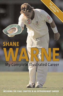 Warne: My Illustrated Biography - Warne, Shane, and Benaud, Richie (Foreword by)