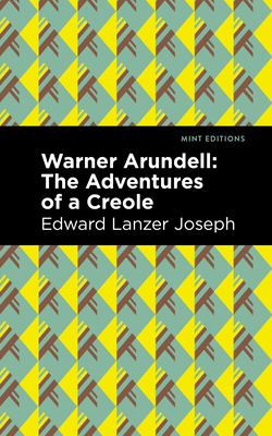 Warner Arundell: The Adventures of a Creole - Joseph, Edward Lanzer, and Editions, Mint (Contributions by)