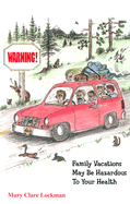 Warning! Family Vacations May Be Hazardous to Your Health