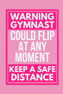Warning Gymnast: Small Funny Lined Notebook / Journal for Girls