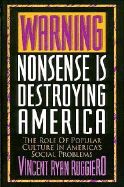 Warning, Nonsense Is Destroying America - Ruggiero, Vincent Ryan, and Thomas Nelson Publishers