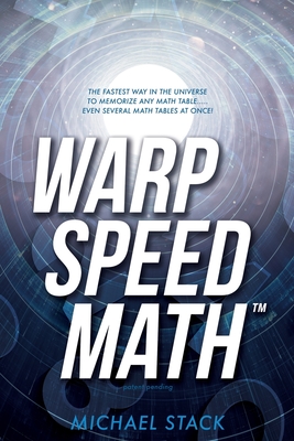 Warp Speed Math (Tm): The fastest way in the universe to memorize any math table.....even several math tables at once! - Stack, Michael