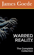 Warped Reality: The Complete Collection