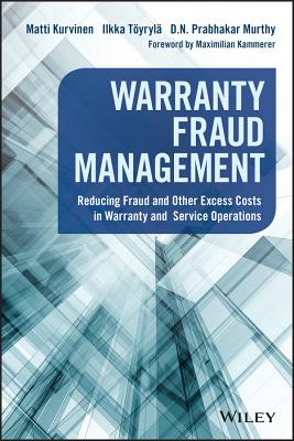 Warranty Fraud Management: Reducing Fraud and Other Excess Costs in Warranty and Service Operations - Kurvinen, Matti, and Tyryl, Ilkka, and Murthy, D N Prabhakar