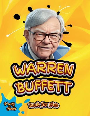 Warren Buffett Book for Kids: The ultimate biography of the investing genius for young entrepreneurs - Books, Verity