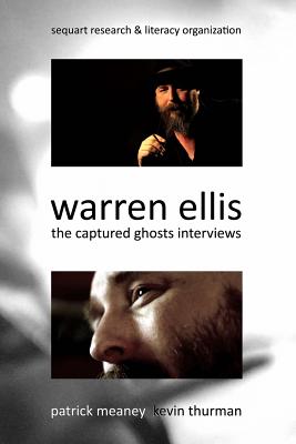 Warren Ellis: The Captured Ghosts Interviews - Ellis, Warren, and Thurman, Kevin, and Darius, Julian (Introduction by)