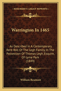 Warrington in 1465: As Described in a Contemporary Rent Roll of the Legh Family, in the Possession of Thomas Legh, Esquire, of Lyme Park (1849)