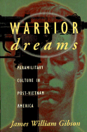 Warrior Dreams: Paramilitary Culture in Post-Vietnam America