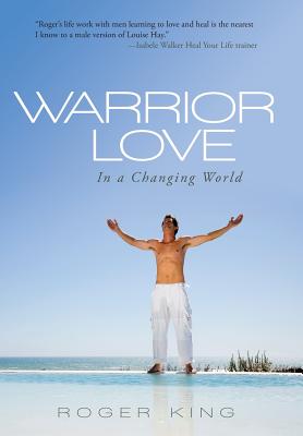 Warrior Love: In a Changing World - King, Roger