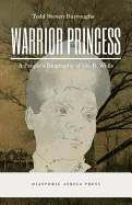 Warrior Princess: A People's Biography of Ida B. Wells