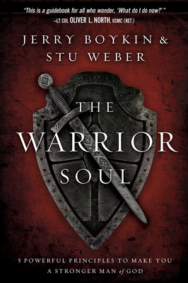Warrior Soul: Five Powerful Principles to Make You a Stronger Man of God - Boykin, Jerry, and Weber, Stu
