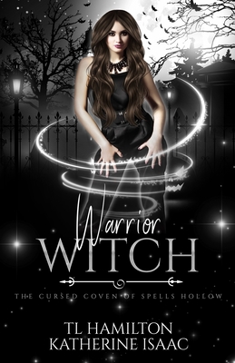 Warrior Witch: A Bewitching Urban Fantasy Romance - Hamilton, Tl, and Isaac, Katherine