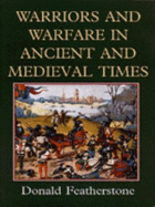 Warriors and Warfare in Ancient and Medieval Times - Featherstone, Donald F.