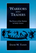 Warriors Into Traders: The Power of the Market in Early Greece
