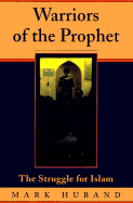 Warriors of the Prophet: The Struggle for Islam
