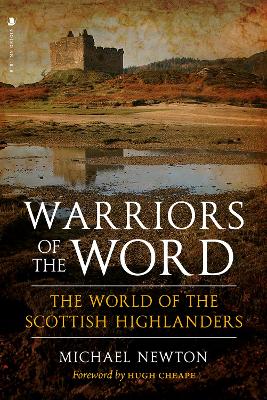 Warriors of the Word: The World of the Scottish Highlanders - Newton, Michael