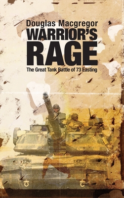 Warrior's Rage: The Great Tank Battle of 73 Easting - MacGregor, Douglas