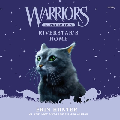 Warriors Super Edition: Riverstar's Home - Hunter, Erin, and Heyborne, Kirby (Read by)