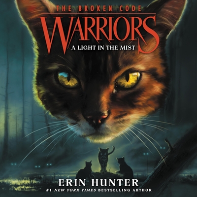 Warriors: The Broken Code #6: A Light in the Mist - Hunter, Erin, and Andrews, MacLeod (Read by)