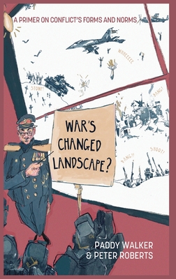 War's Changed Landscape?: A Primer on Conflict's Forms and Norms - Walker, Paddy, Dr., and Roberts, Peter, Prof.